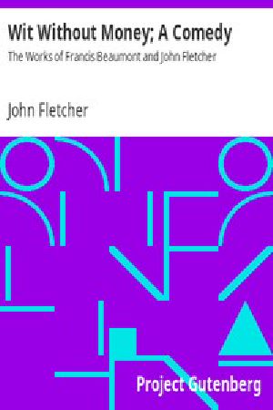 [Gutenberg 13425] • Wit Without Money; A Comedy / The Works of Francis Beaumont and John Fletcher